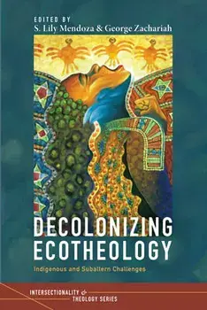 Decolonizing Ecotheology, Paperback/S. Lily Mendoza