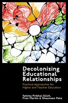 Decolonizing Educational Relationships. Practical Approaches for Higher and Teacher Education, Hardback/***