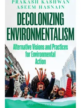 Decolonizing Environmentalism. Alternative Visions and Practices of Environmental Action, Paperback/***