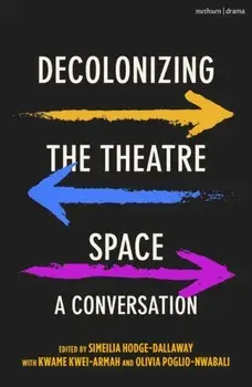Decolonizing the Theatre Space. A Conversation, Paperback/***