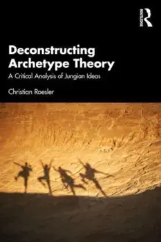 Deconstructing Archetype Theory. A Critical Analysis of Jungian Ideas, Paperback/Christian Roesler