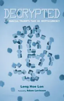 Decrypted: A Financial Trader's Take on Cryptocurrency, Paperback/Hoe Lon Leng