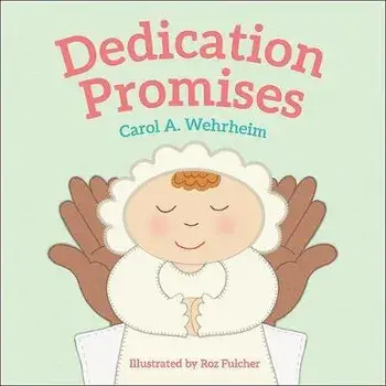 Dedication Promises, Board book/Carol A. Wehrheim