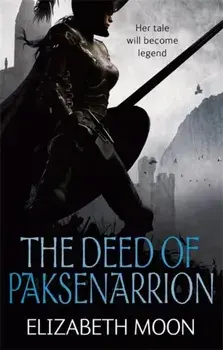Deed Of Paksenarrion. The Deed of Paksenarrion omnibus, Paperback/Elizabeth Moon