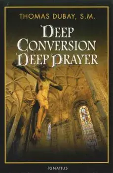 Deep Conversion/Deep Prayer, Paperback/Thomas DuBay