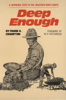 Deep Enough: A Working Stiff in the Western Mine Camps, Paperback/Frank A. Crampton