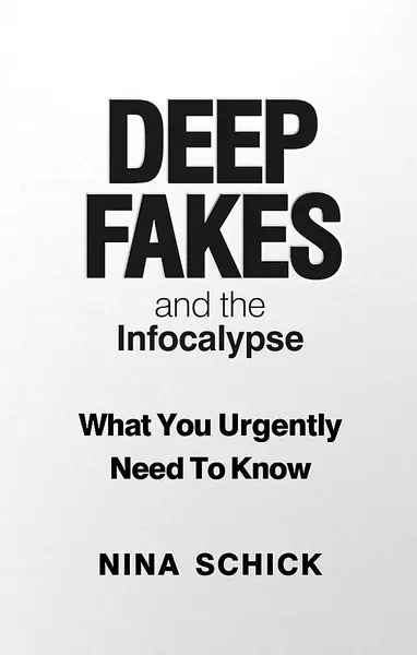 Deep Fakes and the Infocalypse | Nina Schick