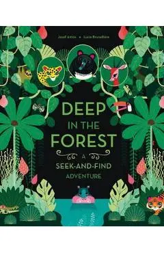 Deep in the Forest: A Seek-And-Find Adventure - Josef Ant�n