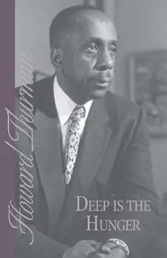 Deep Is the Hunger - Howard Thurman