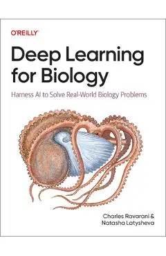 Deep Learning for Biology: Harness AI to Solve Real-World Biology Problems - Charles Ravarani