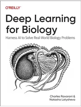 Deep Learning for Biology. Harness AI to Solve Real-World Biology Problems, Paperback/Natasha Latysheva