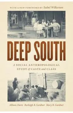 Deep South: A Social Anthropological Study of Caste and Class - Allison Davis