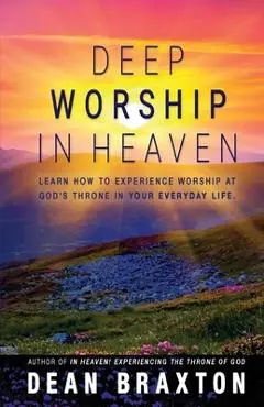 Deep Worship In Heaven - Dean A. Braxton