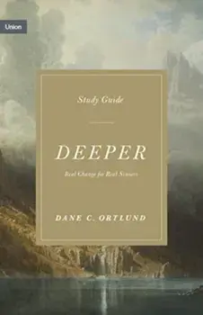 Deeper Study Guide. Real Change for Real Sinners, Paperback/Dane C. Ortlund