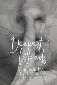 Deepest Woods, Paperback/Catherine A. Palmer
