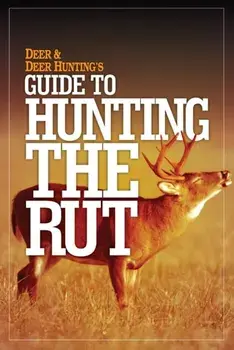 Deer & Deer Hunting's Guide to Hunting in the Rut, Paperback/***