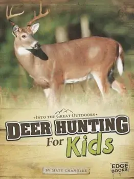 Deer Hunting for Kids, Paperback/Matt Chandler