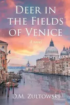Deer in the Fields of Venice, Paperback/D. M. Zultowski