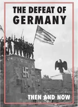 Defeat of Germany Then and Now, Hardback/***