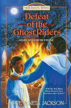 Defeat of the Ghost Riders: Introducing Mary McLeod Bethune, Paperback/Dave Jackson