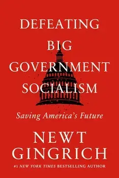 Defeating Big Government Socialism, Hardback/Newt Gingrich