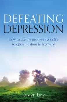 Defeating Depression. How to use the people in your life to open the door to recovery, Paperback/Roslyn Law