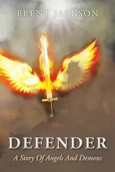 Defender: A Story Of Angels And Demons, Paperback/Brent Jackson