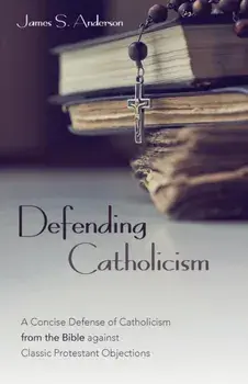 Defending Catholicism, Paperback/James S. Anderson