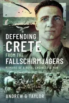 Defending Crete from the Fallschirmjagers. Memoirs of a Royal Engineer & POW, Hardback/Jack Seed