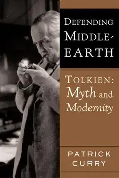 Defending Middle-Earth: Tolkien: Myth and Modernity, Paperback/Patrick Curry