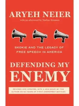 Defending My Enemy. Skokie and the Legacy of Free Speech in America, Paperback/Aryeh Neier