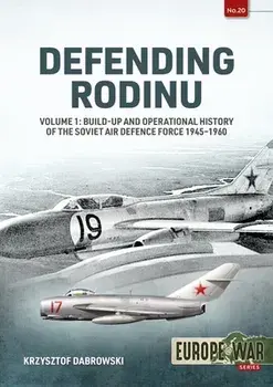 Defending Rodinu Volume 1. Build-up and Operational History of the Soviet Air Defence Force 1945-1960, Paperback/Krzysztof Dabrowski