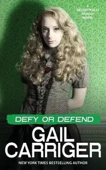 Defy or Defend: A Delightfully Deadly Novel, Paperback/Gail Carriger