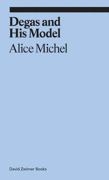 Degas and His Model | Alice Michel, Jeff Nagy
