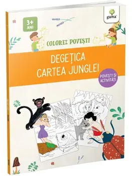 Degetica. Cartea Junglei. Povesti si activitati. 3 ani+/***