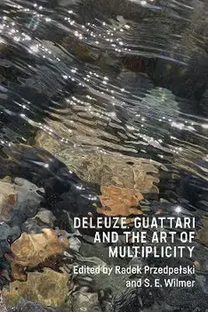 Deleuze, Guattari and the Art of Multiplicity, Paperback/***