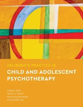Deliberate Practice in Child and Adolescent Psychotherapy, Paperback/Alexandre Vaz