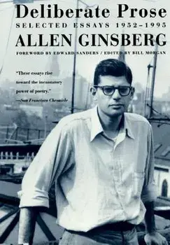 Deliberate Prose: Selected Essays 1952-1995, Paperback/Allen Ginsberg