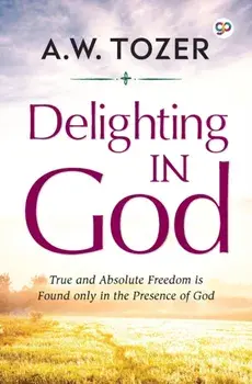 Delighting in God, Paperback/Aw Tozer