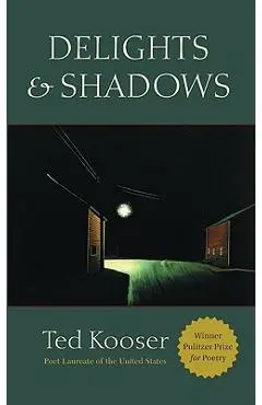 Delights & Shadows - Ted Kooser