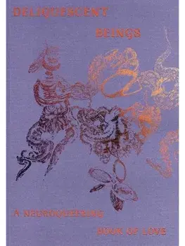 Deliquescent Beings: A Neuroqueering Book of Love, Paperback/Laurie Green