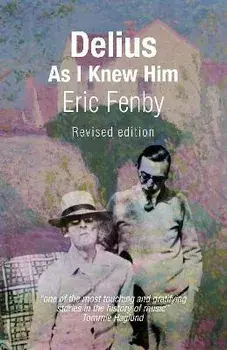 Delius As I Knew Him. New ed, Paperback/Eric Fenby