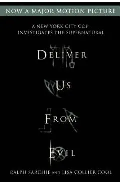 Deliver Us from Evil: A New York City Cop Investigates the Supernatural - Ralph Sarchie