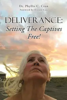 Deliverance: Setting The Captives Free!, Paperback/Phyllis C. Cron