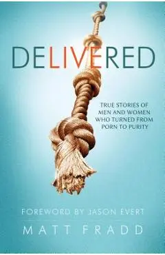 Delivered: True Stories of Men - Matt Fradd