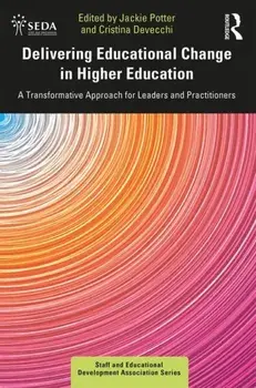 Delivering Educational Change in Higher Education. A Transformative Approach for Leaders and Practitioners, Paperback/***