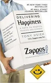 Delivering Happiness: A Path to Profits, Passion and Purpose/Tony Hsieh