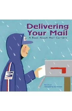 Delivering Your Mail: A Book about Mail Carriers - Ann Owen