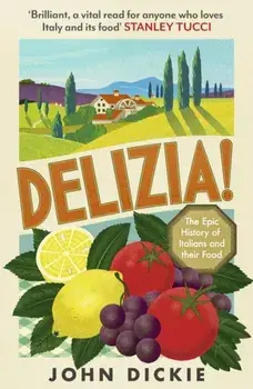 Delizia. The Epic History of Italians and Their Food, Paperback/John Dickie