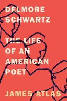 Delmore Schwartz: The Life of an American Poet, Paperback/James Atlas
